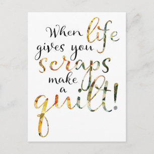 Quilting When Life Gives You Scraps Make A Quilt Postcard