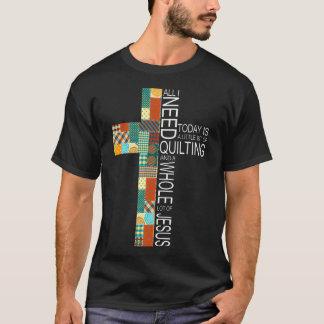 Quilting Whole Lot Of Jesus Cross Quilter Knitting T-Shirt