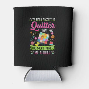 Quilting Womens Quote Ever Hear About Quilter Can Cooler