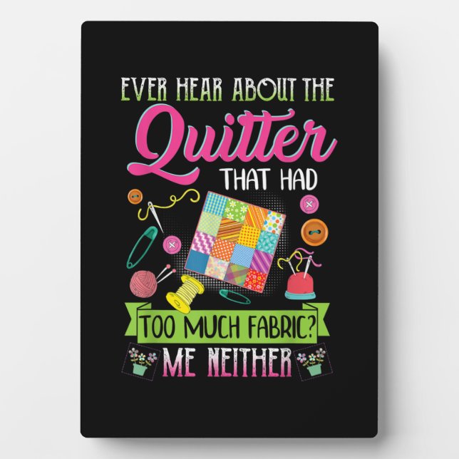 Quilting Womens Quote Ever Hear About Quilter Plaque (Front)