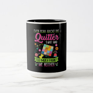 Quilting Womens Quote Ever Hear About Quilter Two-Tone Coffee Mug