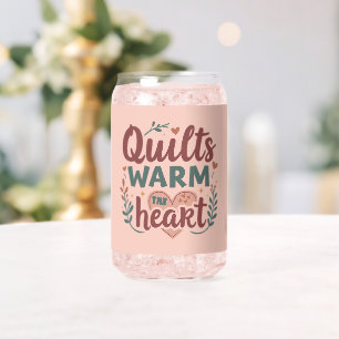 "Quilts Warm The Heart" Cozy Quilting Cottagecore Can Glass