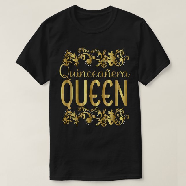 Quinceanera Queen Birthday 15th 15 Quince Fifteen  T-Shirt (Design Front)