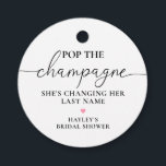 Quinn Pop the Champagne Bridal Shower Favour Tags<br><div class="desc">These pop the champagne she's changing her last name bridal shower favour tags feature a modern minimalist design. The script heading is an image that cannot be edited. All of the other text is fully editable. For more advanced customisation of this design,  simply select the "Customise It" button above.</div>