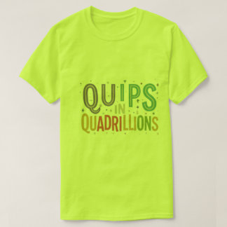 Quips and quadrillions T-Shirt