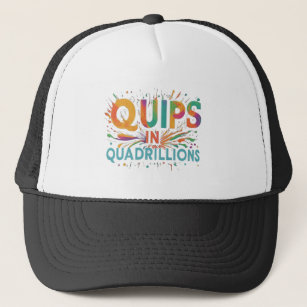"Quips in Quadrillions" Trucker Hat