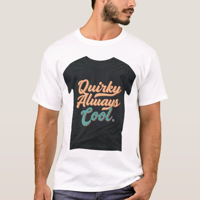 Quirky Always Cool T-Shirt (Front)
