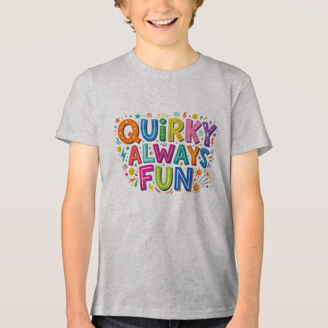 Quirky Always Fun. Tri-Blend Shirt (Front)