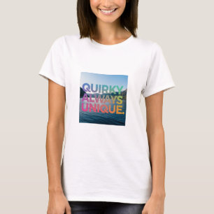 Quirky Always Unique T-Shirt