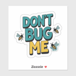 Quirky Bee Pun – Don’t Bug Me Artwork