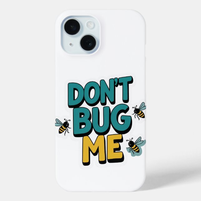 Quirky Bee Pun – Don’t Bug Me Artwork Case-Mate iPhone Case (Back)