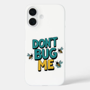 Quirky Bee Pun – Don’t Bug Me Artwork iPhone 16 Case