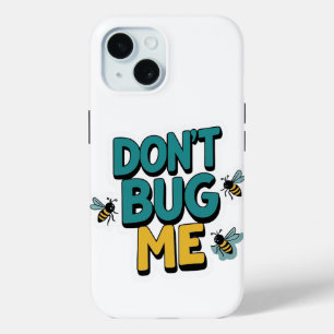 Quirky Bee Pun – Don’t Bug Me Artwork iPhone 15 Case
