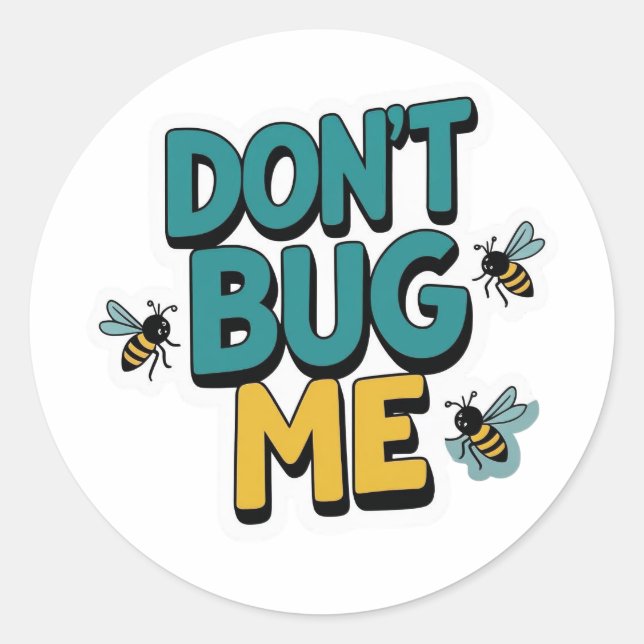 Quirky Bee Pun – Don’t Bug Me Artwork Classic Round Sticker (Front)