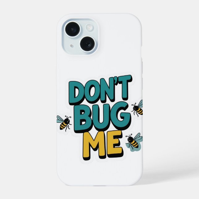 Quirky Bee Pun – Don’t Bug Me Artwork iPhone 15 Case (Back)