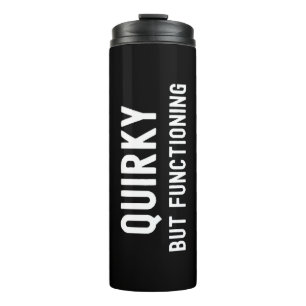 Quirky but Functioning Thermal Tumbler