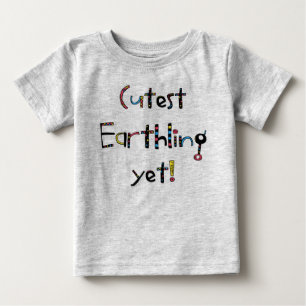 Quirky Cutest Earthling Yet! Red Yellow Blue Baby T-Shirt