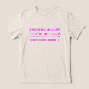 Quirky Pink Momfulness Mode ON – Breathe Love Tri-Blend Shirt