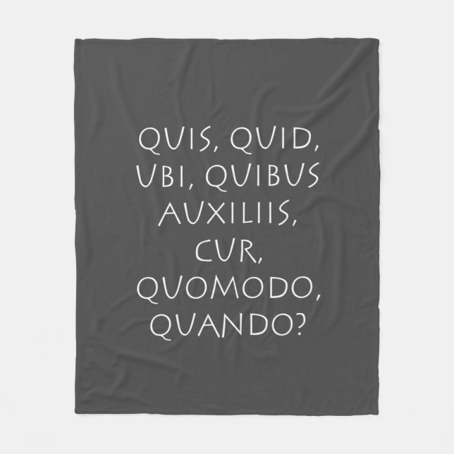 Quis Quid Ubi Quibus Auxiliis Cur Quomodo Quando Fleece Blanket (Front)