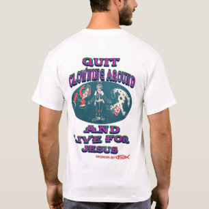 Quit Clowning Around T-Shirt
