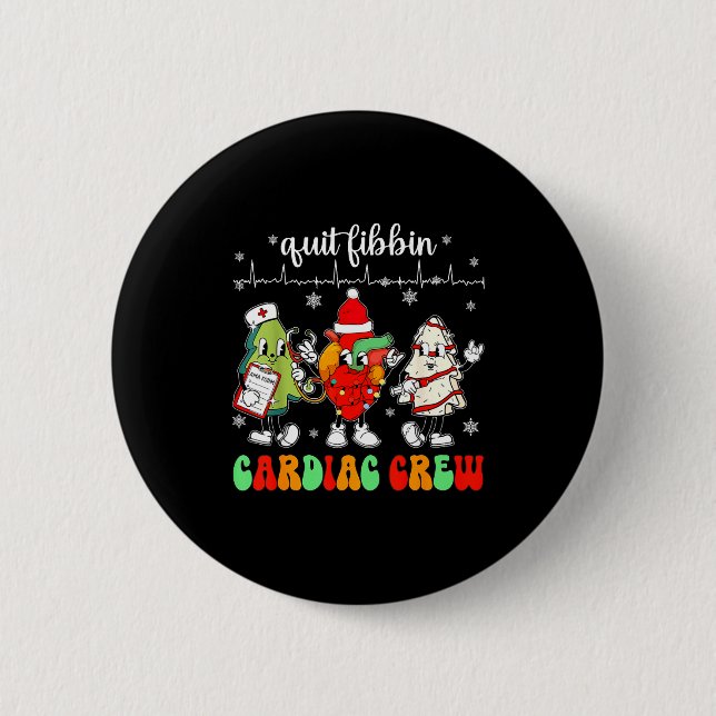 Quit Fibbin Cardiac Christmas Crew Cardiac Techs S 6 Cm Round Badge (Front)