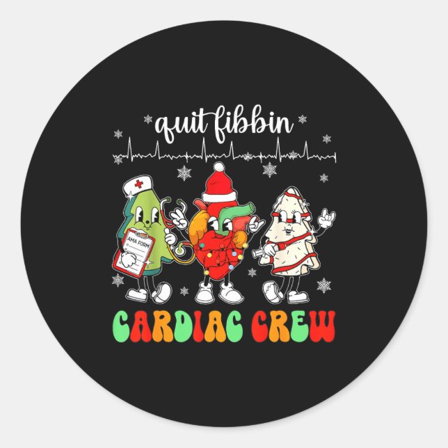 Quit Fibbin Cardiac Christmas Crew Cardiac Techs S Classic Round Sticker (Front)