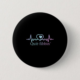 Quit Fibbing Atrial Fibrillation Nurse Funny Medic 6 Cm Round Badge