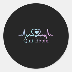 Quit Fibbing Atrial Fibrillation Nurse Funny Medic Classic Round Sticker