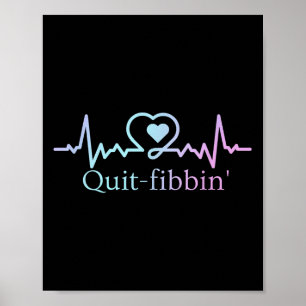 Quit Fibbing Atrial Fibrillation Nurse Funny Medic Poster