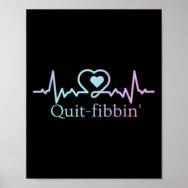 Quit Fibbing Atrial Fibrillation Nurse Funny Medic Poster (Front)