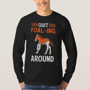 Quit Foal ing Around Scottish Highland Horse Clyde T-Shirt