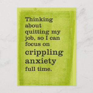 Quit Job / Focus on Crippling Anxiety Full Time Postcard