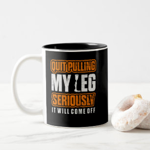 Quit Pulling My Leg Amputee Wheelchair Prosthetic Two-Tone Coffee Mug