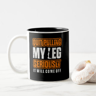 Quit Pulling My Leg Amputee Wheelchair Prosthetic Two-Tone Coffee Mug