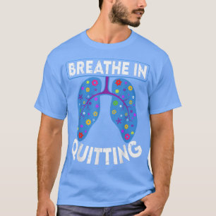 Quit Smoking Motivation Inspirational Saying Uniq T-Shirt