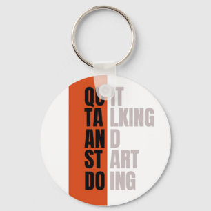"Quit Talking And Start Doing" Motivational Quote Key Ring