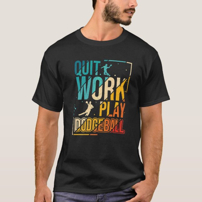 Quit Work Play Dodgeball Retro Inspired T-Shirt (Front)