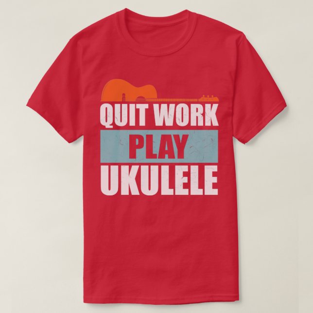 Quit Work Play Ukulele Vintage  T-Shirt (Design Front)