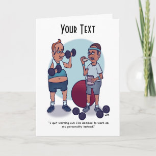Quit Working Out Funny Greeting Card