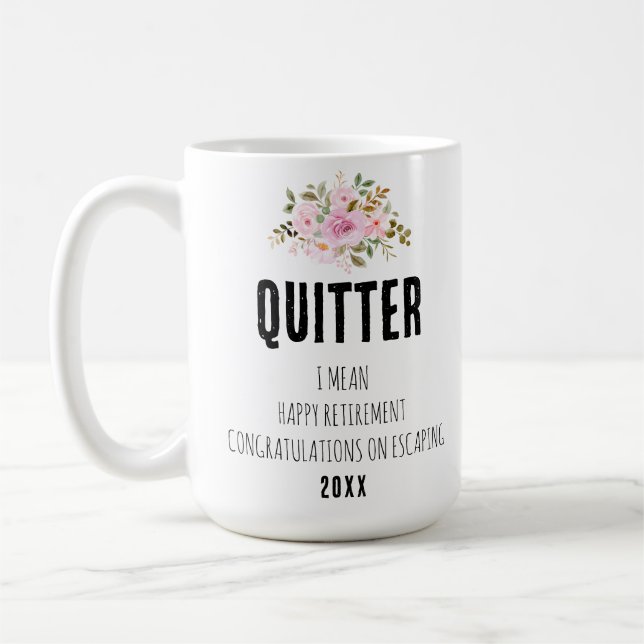 Quitter I Mean Happy Retirement Congratulations  Coffee Mug (Left)