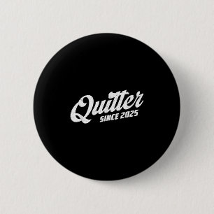 Quitter Since 2025 Non-smoker Quit Smoking  6 Cm Round Badge