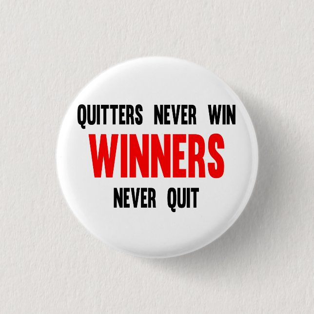 Quitters never win and winners never quit 3 cm round badge (Front)