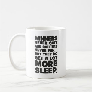 Quitters Never Win But They Get More Sleep - Funny Coffee Mug