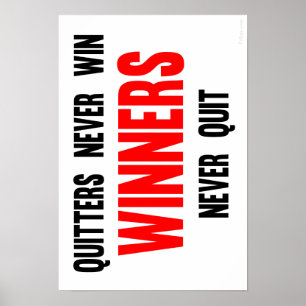 Quitters never win Winners never quit Poster