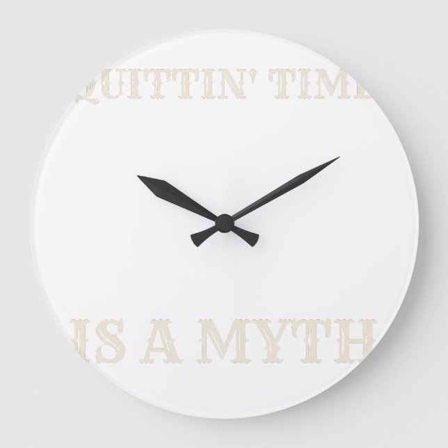 Quittin' Time Is a Myth — Acrylic Wall Clock (Front)