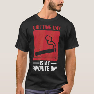 Quitting Day Is My Favourite Day Quote For A Smoki T-Shirt