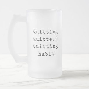 Quitting habit frosted glass beer mug