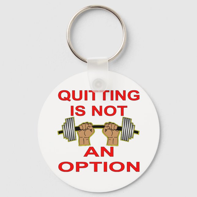Quitting Is Not An Option Barbell Weightlifting Key Ring (Front)