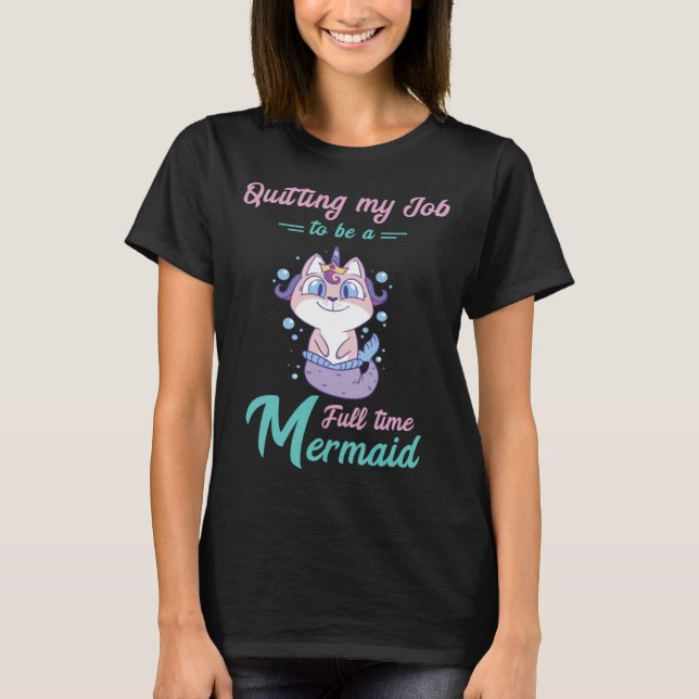 Quitting My Job Mermaid Cat Sea Clamshell Marine C T-Shirt (Front)