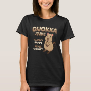 Quokka-Tude  Cute Fluffy Cuddly Happy Quokkas Love T-Shirt